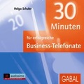 Cover: 30 Minuten f&uuml;r erfolgreiche Business-Telefonate - GABAL
