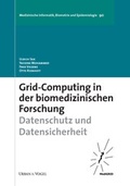 Cover: Grid-Computing in der biomedizinischen Forschung. Datenschutz und Datensicherheit - Urban und Vogel