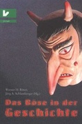 Cover: Das B&ouml;se in der Geschichte - J.H.R&ouml;ll Verlag