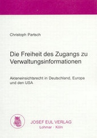 Abbildung von: Die Freiheit des Zugangs zu Verwaltungsinformationen - Josef Eul Verlag