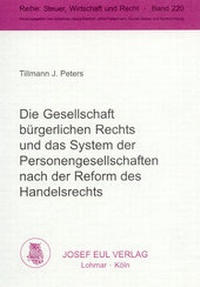 Abbildung von: Die Gesellschaft bürgerlichen Rechts und das System der Personengesellschaften nach der Reform des Handelsrechts - Josef Eul Verlag