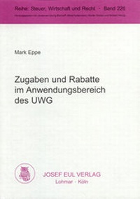 Abbildung von: Zugaben und Rabatte im Anwendungsbereich des UWG - Josef Eul Verlag