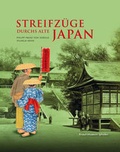 Cover: Streifz&uuml;ge durchs Alte Japan -Philipp Franz von Siebold, Wilhelm Heine - J.H.R&ouml;ll Verlag