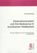 Cover: Destinationsmarken und ihre Bedeutung im touristischen Wettbewerb - Josef Eul Verlag