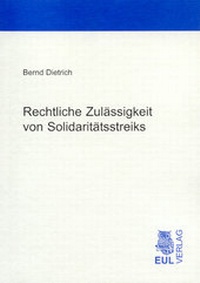 Abbildung von: Rechtliche Zulässigkeit von Solidaritätsstreiks - Josef Eul Verlag