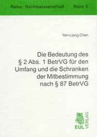 Abbildung von: Die Bedeutung des § 2 Abs. 1 BetrVG für den Umfang und die Schranken der Mitbestimmung nach § 87 BetrVG - Josef Eul Verlag