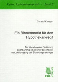 Abbildung von: Ein Binnenmarkt für den Hypothekarkredit - Josef Eul Verlag