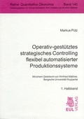 Cover: Operativ-gest&uuml;tztes strategisches Controlling flexibel automatisierter Produktionssysteme - Josef Eul Verlag