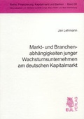 Cover: Markt- und Branchenabh&auml;ngigkeiten junger Wachstumsunternehmen am deutschen Kapitalmarkt - Josef Eul Verlag