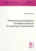 Cover: Entwicklung strategischer Einsatzkonzepte f&uuml;r E-Learning in Hochschulen - Josef Eul Verlag