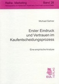 Cover: Erster Eindruck und Vertrauen im Kaufentscheidungsprozess - Josef Eul Verlag