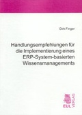 Cover: Handlungsempfehlungen f&uuml;r die Implementierung eines ERP-System-basierten Wissensmanagements - Josef Eul Verlag