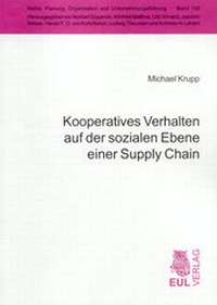 Abbildung von: Kooperatives Verhalten auf der sozialen Ebene einer Supply Chain - Josef Eul Verlag