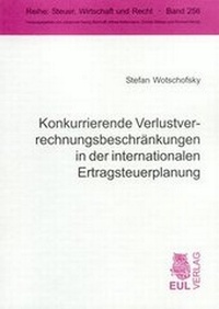 Abbildung von: Konkurrierende Verlustverrechnungsbeschränkungen in der internationalen Ertragsteuerplanung - Josef Eul Verlag