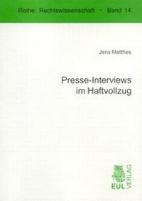 Abbildung von: Presse-Interviews im Haftvollzug - Josef Eul Verlag