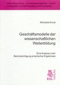 Cover: Gesch&auml;ftsmodelle der wissenschaftlichen Weiterbildung - Josef Eul Verlag