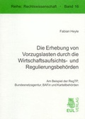 Cover: Die Erhebung von Vorzugslasten durch die Wirtschaftsaufsichts- und Regulierungsbeh&ouml;rden - Josef Eul Verlag
