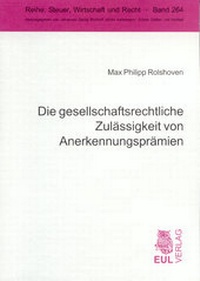 Abbildung von: Die gesellschaftsrechtliche Zulässigkeit von Anerkennungsprämien - Josef Eul Verlag