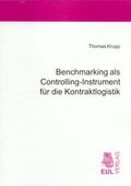 Cover: Benchmarking als Controllling-Instrument f&uuml;r die Kontraktlogistik - Josef Eul Verlag