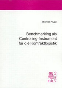 Abbildung von: Benchmarking als Controllling-Instrument für die Kontraktlogistik - Josef Eul Verlag