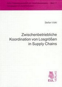 Abbildung von: Zwischenbetriebliche Koordination von Losgrößen in Supply Chains - Josef Eul Verlag