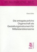 Cover: Die ertragsteuerliche Organschaft als Gestaltungsinstrument f&uuml;r Mittelstandskonzerne - Josef Eul Verlag