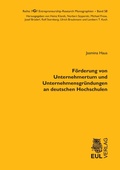 Cover: F&ouml;rderung von Unternehmertum und Unternehmensgr&uuml;ndungen an deutschen Hochschulen - Josef Eul Verlag