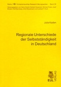 Cover: Regionale Unterschiede der Selbstst&auml;ndigkeit in Deutschland - Josef Eul Verlag