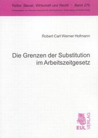 Abbildung von: Die Grenzen der Substitution im Arbeitszeitgesetz - Josef Eul Verlag