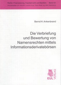 Abbildung von: Die Verbriefung und Bewertung von Namensrechten mittels Informationsderivatebörsen - Josef Eul Verlag