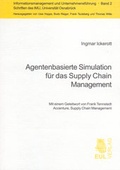 Cover: Agentenbasierte Simulation f&uuml;r das Supply Chain Management - Josef Eul Verlag
