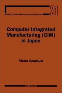 Enlarge image Cover: Computer Integrated Manufacturing (CIM) in Japan: Volume 21 - Elsevier