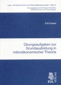 Cover: &Uuml;bungsaufgaben zur Grundausbildung in mikro&ouml;konomischer Theorie - Josef Eul Verlag