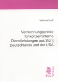Cover: Verrechnungspreise f&uuml;r konzerninterne Dienstleistungen aus Sicht Deutschlands und der USA - Josef Eul Verlag