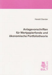 Abbildung von: Anlagevorschriften für Wertpapierfonds und ökonomische Portfoliotheorie - Josef Eul Verlag