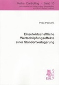 Cover: Einzelwirtschaftliche Wertsch&ouml;pfungseffekte einer Standortverlagerung - Josef Eul Verlag