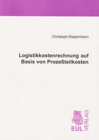 Abbildung von: Logistikkostenrechnung auf Basis von Prozeßteilkosten - Josef Eul Verlag