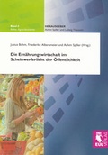 Cover: Die Ern&auml;hrungswirtschaft im Scheinwerferlicht der &Ouml;ffentlichkeit - Josef Eul Verlag