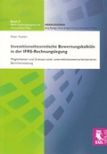 Cover: Investitionstheoretische Bewertungskalk&uuml;le in der IFRS-Rechnungslegung - Josef Eul Verlag