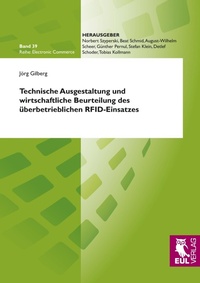 Abbildung von: Technische Ausgestaltung und wirtschaftliche Beurteilung des überbetrieblichen RFID-Einsatzes - Josef Eul Verlag