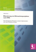 Cover: Bilanzierung von Klimaschutzprojekten nach IFRS - Josef Eul Verlag