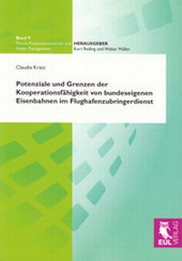 Abbildung von: Potenziale und Grenzen der Kooperationsfähigkeit von bundeseigenen Eisenbahnen im Flughafenzubringerdienst - Josef Eul Verlag