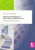 Cover: Key Account Management in global t&auml;tigen Logistikkonzernen - Josef Eul Verlag