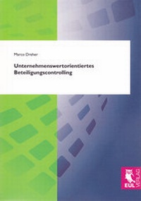 Abbildung von: Unternehmenswertorientiertes Beteiligungscontrolling - Josef Eul Verlag