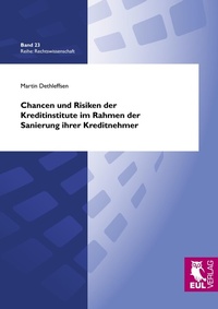 Abbildung von: Chancen und Risiken der Kreditinstitute im Rahmen der Sanierung ihrer Kreditnehmer - Josef Eul Verlag