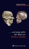 Cover: ... und ewig w&auml;hrt der Streit um Schillers Sch&auml;del - Pfeil, F