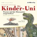 Cover: Die Kinder-Uni. Warum sind die Dinosaurier ausgestorben? Warum speien Vulkane Feuer? - Der H&ouml;rverlag