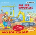 Cover: Was h&ouml;r ich da? Auf der Baustelle - Der H&ouml;rverlag