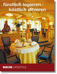 Abbildung von: fürstlich logieren - köstlich dinieren - Busche