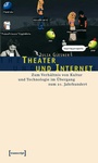 Cover: Theater und Internet - transcript